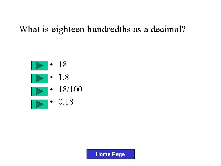 What is eighteen hundredths as a decimal? • • 18 1. 8 18/100 0.