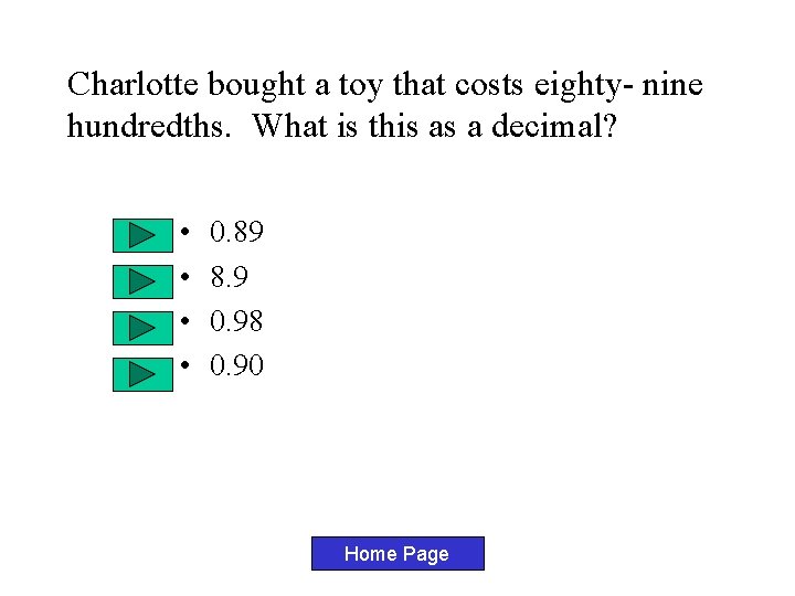 Charlotte bought a toy that costs eighty- nine hundredths. What is this as a