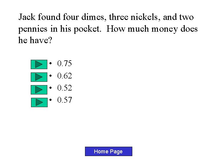 Jack found four dimes, three nickels, and two pennies in his pocket. How much