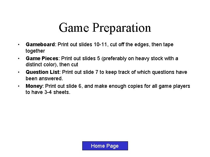 Game Preparation • • Gameboard: Print out slides 10 -11, cut off the edges,