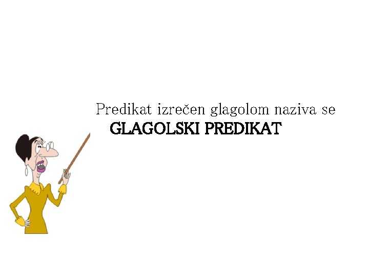 Predikat izrečen glagolom naziva se GLAGOLSKI PREDIKAT 