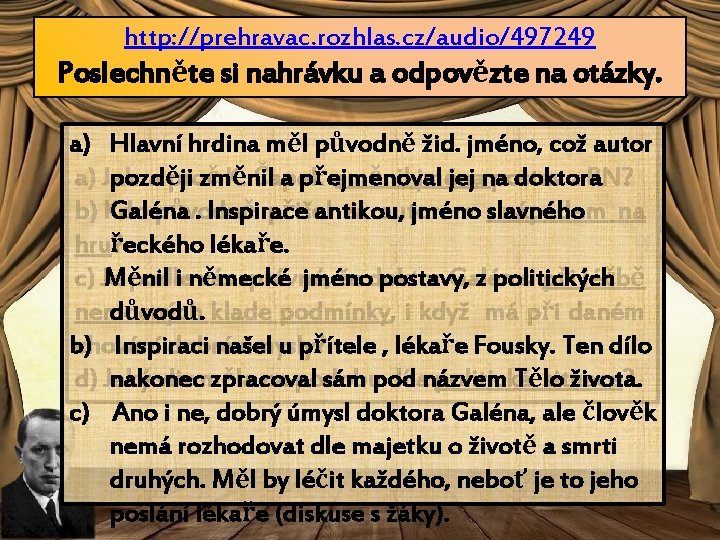 http: //prehravac. rozhlas. cz/audio/497249 Poslechněte si nahrávku a odpovězte na otázky. a) Hlavní hrdina