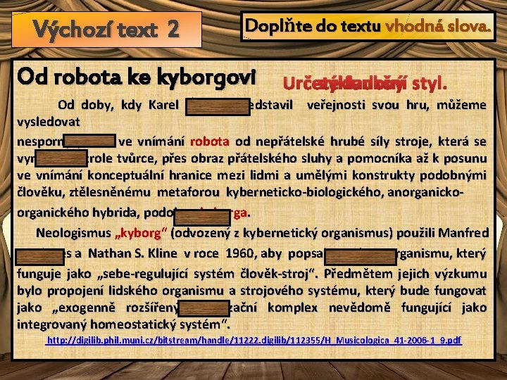 Výchozí text 2 Doplňte do textu vhodná slova. Od robota ke kyborgovi Určete funkční