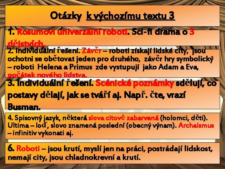 Otázky k výchozímu textu 3 1. Rosumovi univerzální roboti. Sci-fi drama o 3 dějstvích.