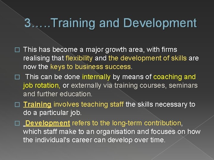 3…. . Training and Development This has become a major growth area, with firms