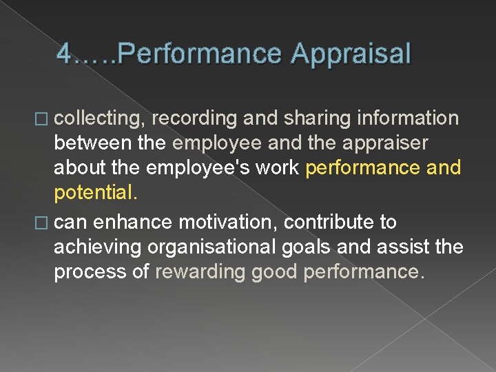 4…. . Performance Appraisal � collecting, recording and sharing information between the employee and