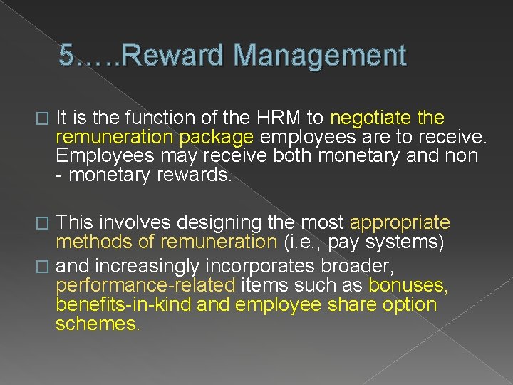 5…. . Reward Management � It is the function of the HRM to negotiate