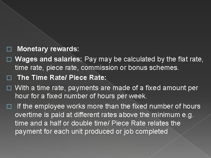� � � Monetary rewards: Wages and salaries: Pay may be calculated by the