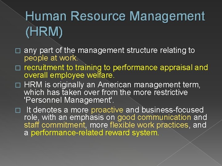 Human Resource Management (HRM) any part of the management structure relating to people at