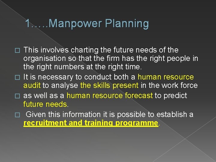 1…. . Manpower Planning This involves charting the future needs of the organisation so