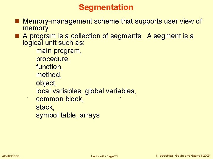 Segmentation n Memory-management scheme that supports user view of memory n A program is Segmentation n Memory-management scheme that supports user view of memory n A program is