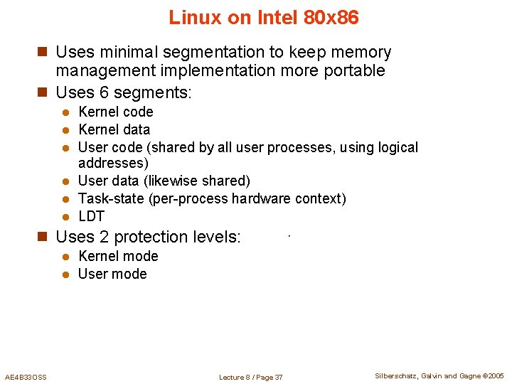Linux on Intel 80 x 86 n Uses minimal segmentation to keep memory management Linux on Intel 80 x 86 n Uses minimal segmentation to keep memory management
