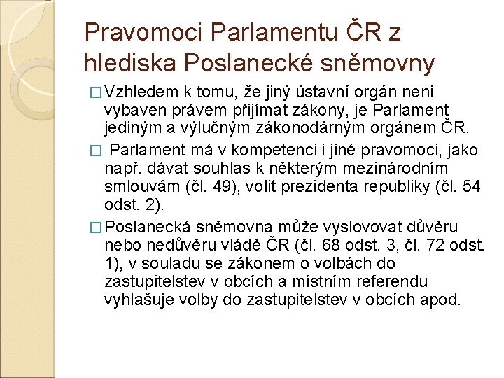 Pravomoci Parlamentu ČR z hlediska Poslanecké sněmovny � Vzhledem k tomu, že jiný ústavní