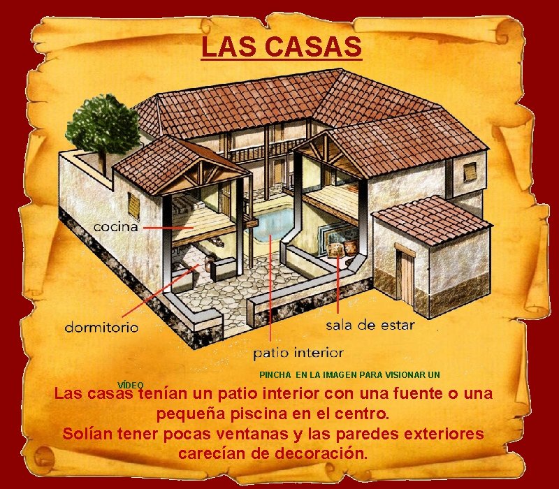 LAS CASAS PINCHA EN LA IMAGEN PARA VISIONAR UN VÍDEO Las casas tenían un