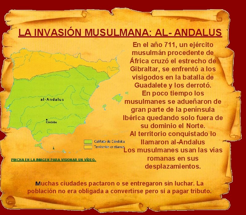 LA INVASIÓN MUSULMANA: AL- ANDALUS ¡ PINCHA EN LA IMAGEN PARA VISIONAR UN VÍDEO.