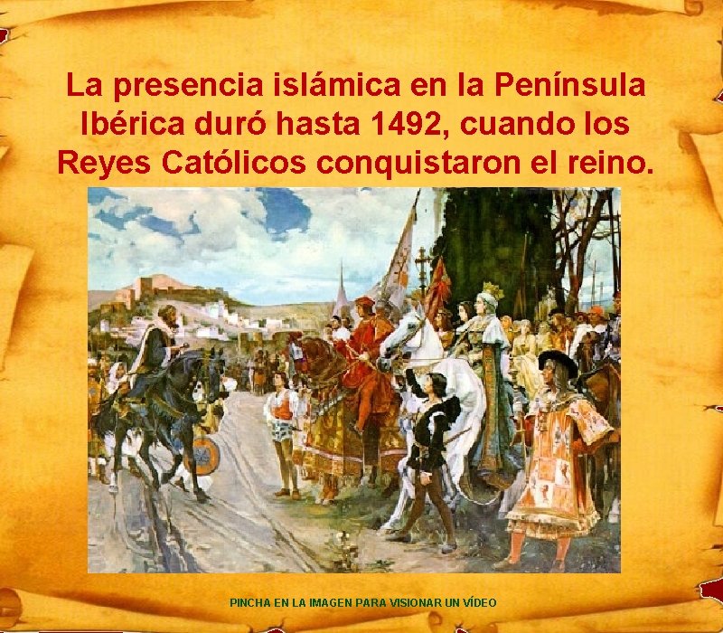 La presencia islámica en la Península Ibérica duró hasta 1492, cuando los Reyes Católicos