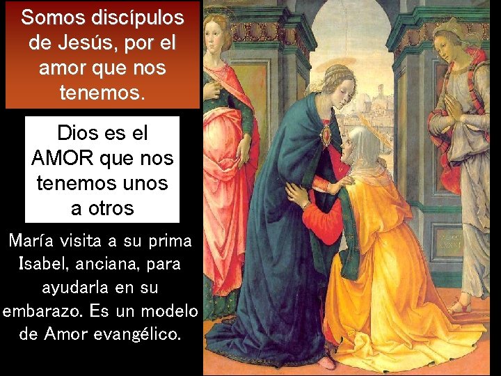 Somos discípulos de Jesús, por el amor que nos tenemos. Dios es el AMOR