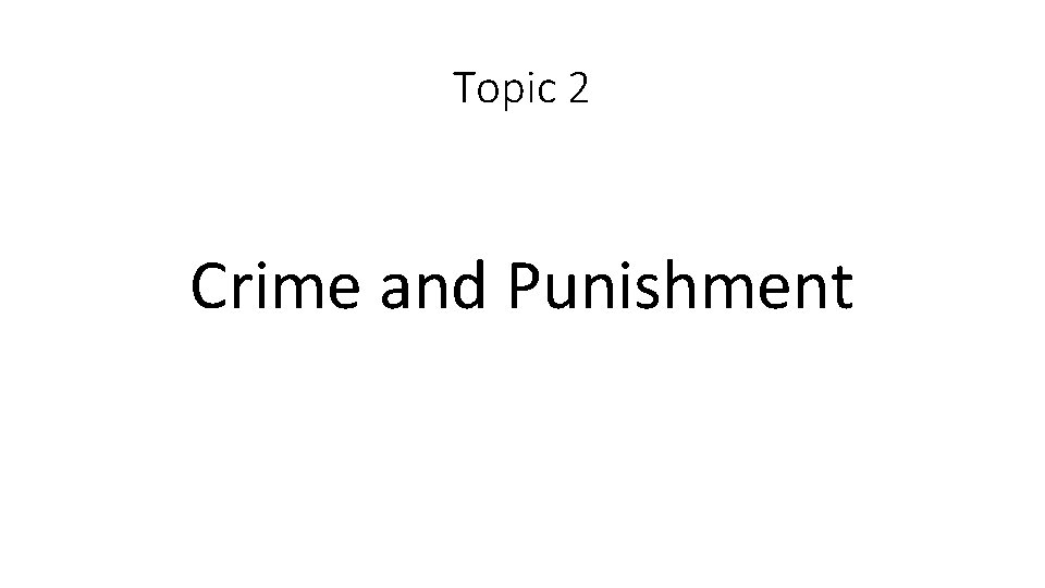 Topic 2 Crime and Punishment 