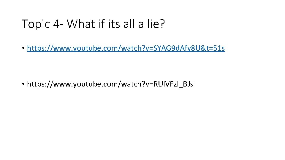 Topic 4 - What if its all a lie? • https: //www. youtube. com/watch?