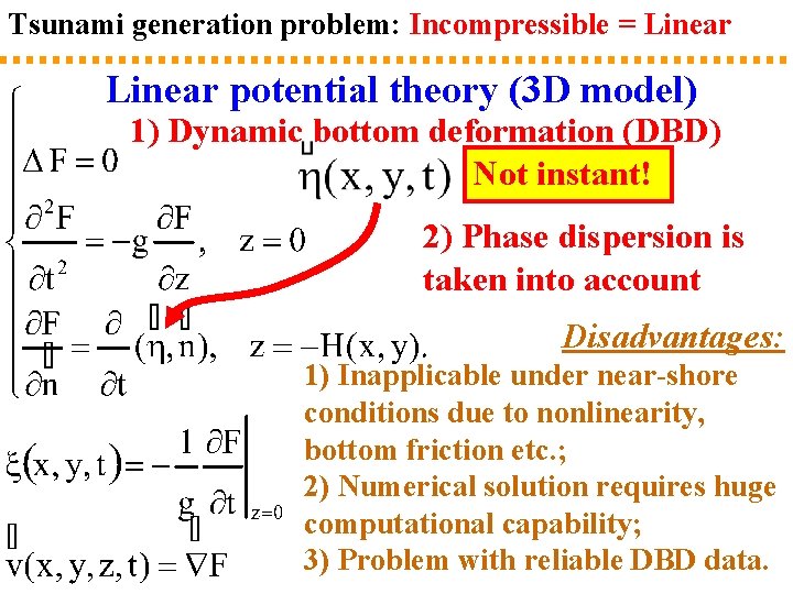 Tsunami generation problem: Incompressible = Linear potential theory (3 D model) 1) Dynamic bottom
