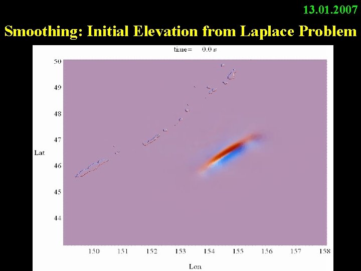 13. 01. 2007 Smoothing: Initial Elevation from Laplace Problem 