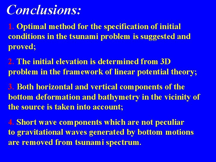 Conclusions: 1. Optimal method for the specification of initial conditions in the tsunami problem