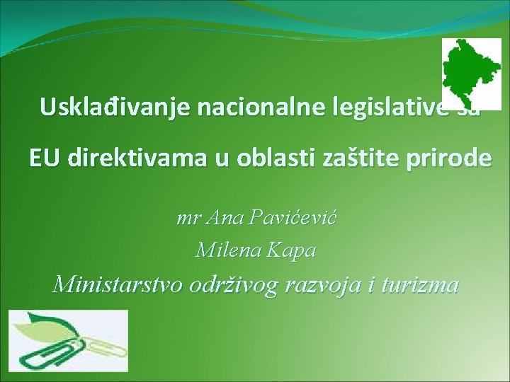 Usklađivanje nacionalne legislative sa EU direktivama u oblasti zaštite prirode mr Ana Pavićević Milena