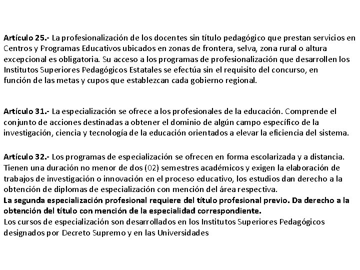 Artículo 25. - La profesionalización de los docentes sin título pedagógico que prestan servicios