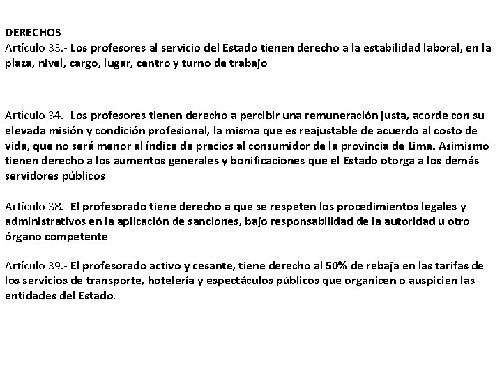 DERECHOS Artículo 33. - Los profesores al servicio del Estado tienen derecho a la