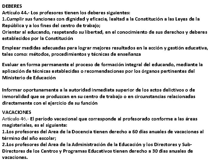 DEBERES Artículo 44. - Los profesores tienen los deberes siguientes: 1. Cumplir sus funciones