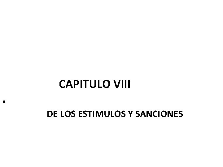 CAPITULO VIII • DE LOS ESTIMULOS Y SANCIONES 