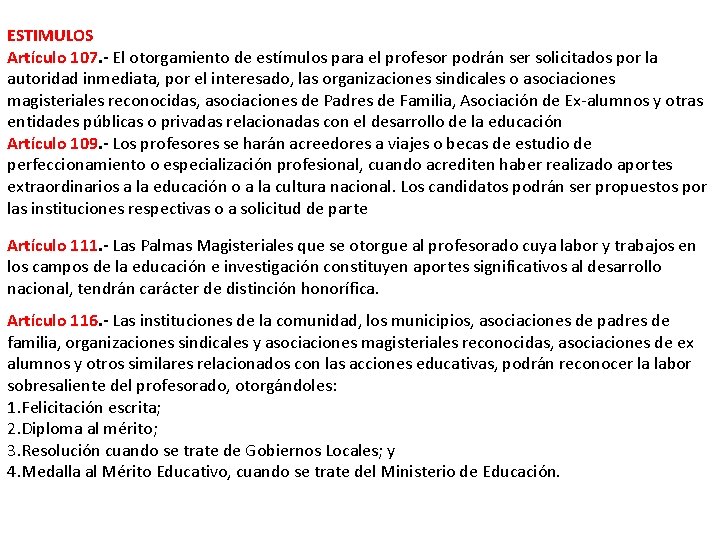 ESTIMULOS Artículo 107. - El otorgamiento de estímulos para el profesor podrán ser solicitados