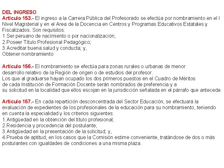 DEL INGRESO Artículo 153. - El ingreso a la Carrera Pública del Profesorado se