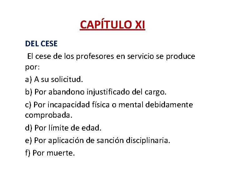 CAPÍTULO XI DEL CESE El cese de los profesores en servicio se produce por: