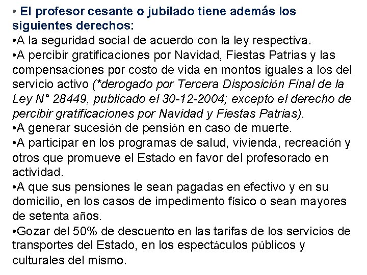  • El profesor cesante o jubilado tiene además los siguientes derechos: • A