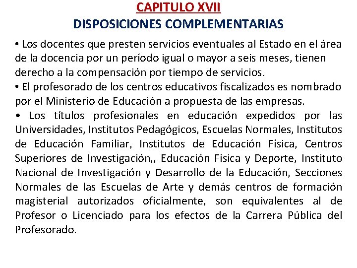 CAPITULO XVII DISPOSICIONES COMPLEMENTARIAS • Los docentes que presten servicios eventuales al Estado en