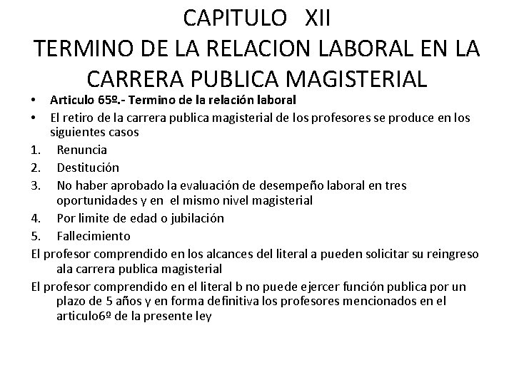CAPITULO XII TERMINO DE LA RELACION LABORAL EN LA CARRERA PUBLICA MAGISTERIAL Articulo 65º.