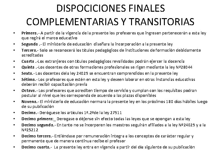 DISPOCICIONES FINALES COMPLEMENTARIAS Y TRANSITORIAS • • • • Primera. - A partir de