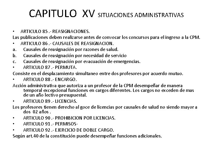 CAPITULO XV SITUACIONES ADMINISTRATIVAS • ARTICULO 85. - REASIGNACIONES. Las publicaciones deben realizarse antes