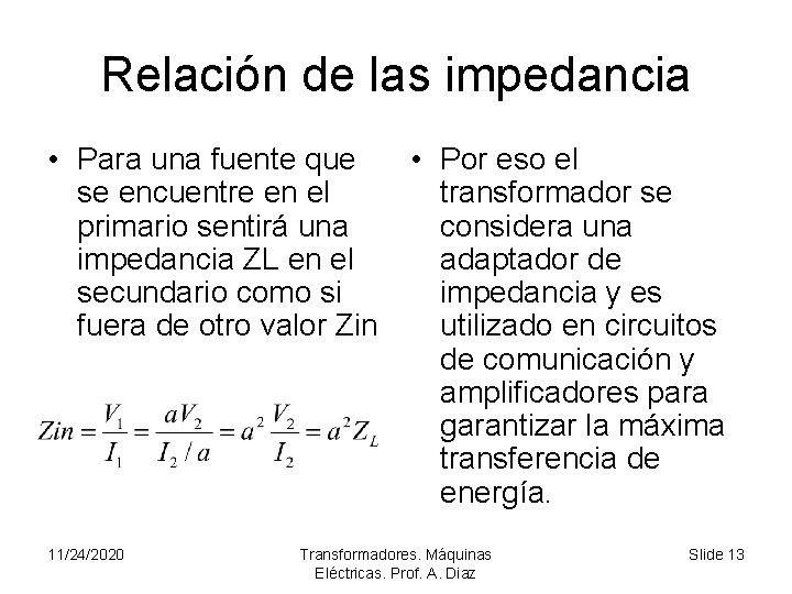 Relación de las impedancia • Para una fuente que se encuentre en el primario