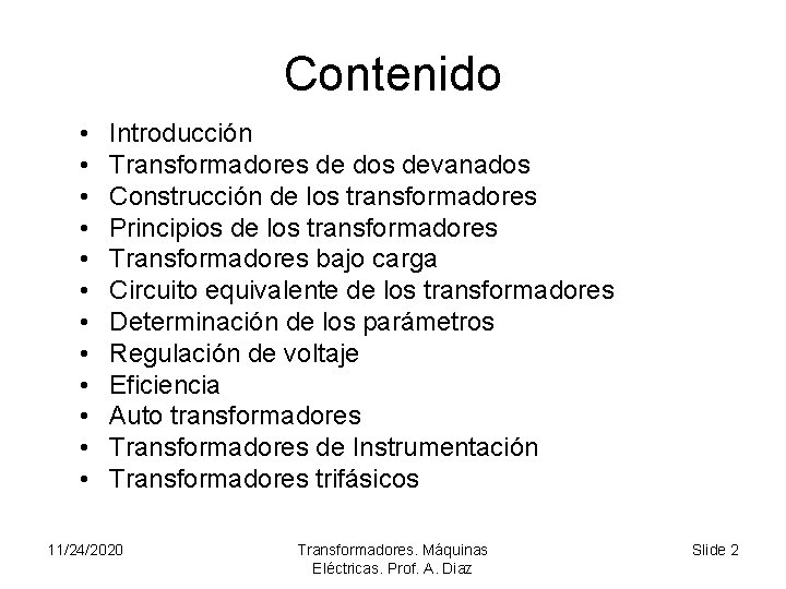 Contenido • • • Introducción Transformadores de dos devanados Construcción de los transformadores Principios