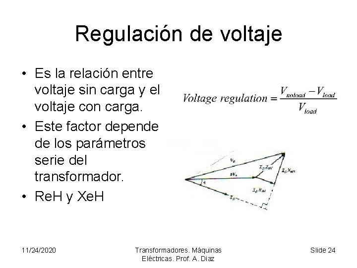 Regulación de voltaje • Es la relación entre voltaje sin carga y el voltaje