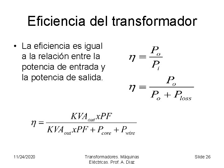 Eficiencia del transformador • La eficiencia es igual a la relación entre la potencia