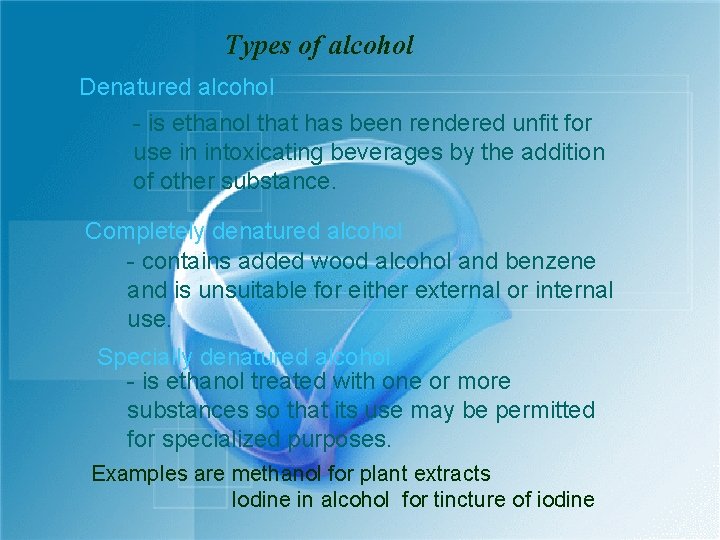 Types of alcohol Denatured alcohol - is ethanol that has been rendered unfit for