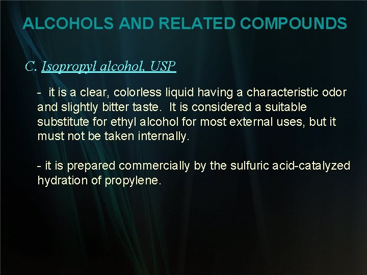 ALCOHOLS AND RELATED COMPOUNDS C. Isopropyl alcohol, USP - it is a clear, colorless