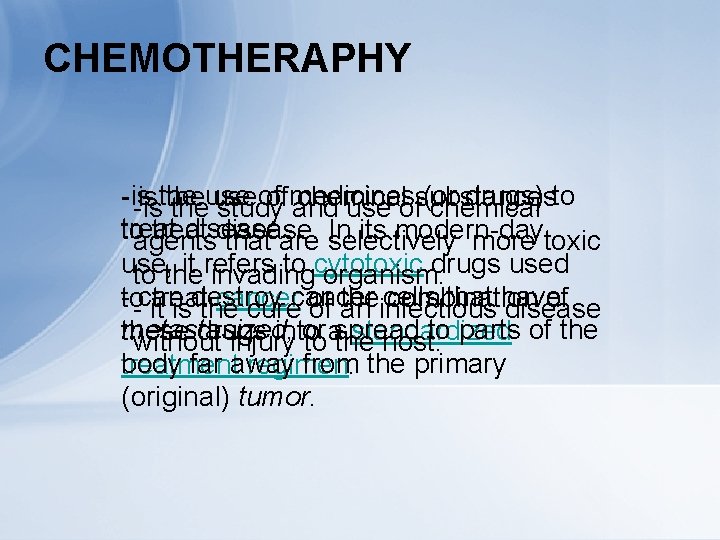 CHEMOTHERAPHY -- is the use of chemical substances is the use of medicines (or