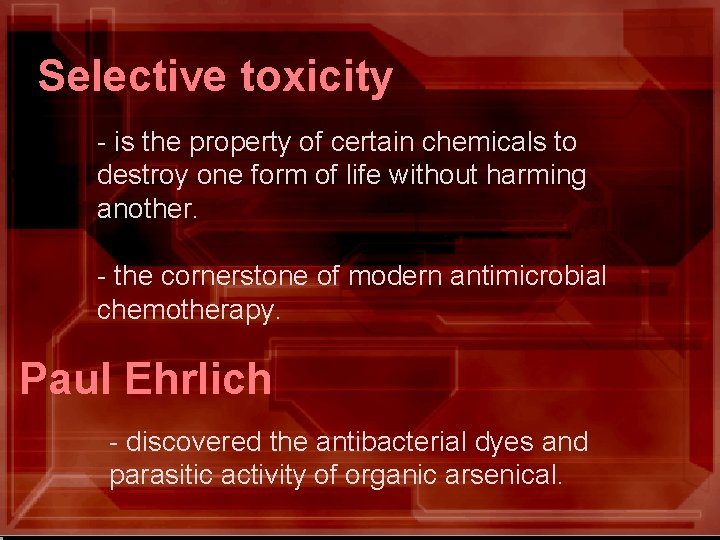 Selective toxicity - is the property of certain chemicals to destroy one form of