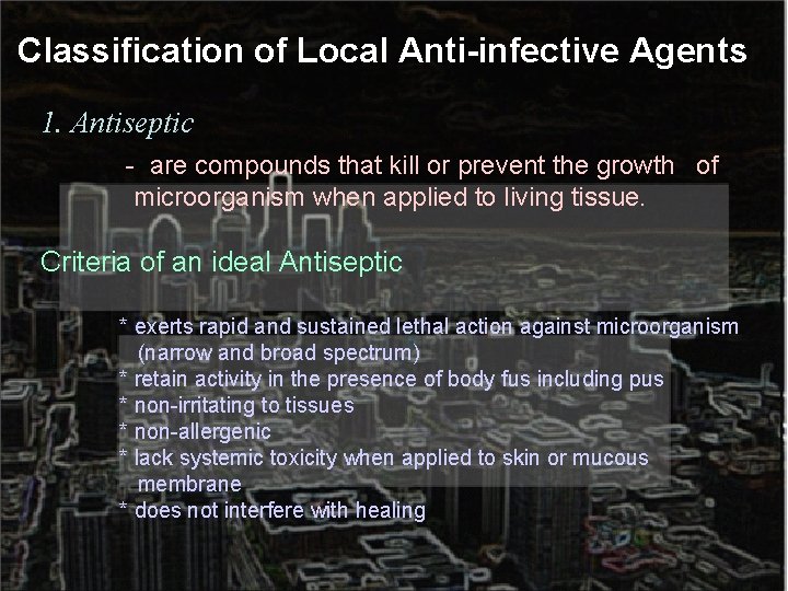 Classification of Local Anti-infective Agents 1. Antiseptic - are compounds that kill or prevent