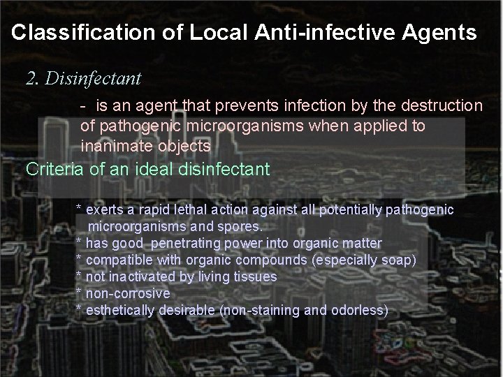 Classification of Local Anti-infective Agents 2. Disinfectant - is an agent that prevents infection