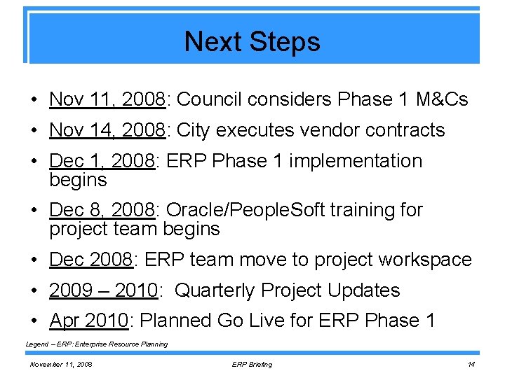 Next Steps • Nov 11, 2008: Council considers Phase 1 M&Cs • Nov 14,